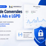 Especialista informa sobre API de Conversões da Meta Ads aliado a LGPD